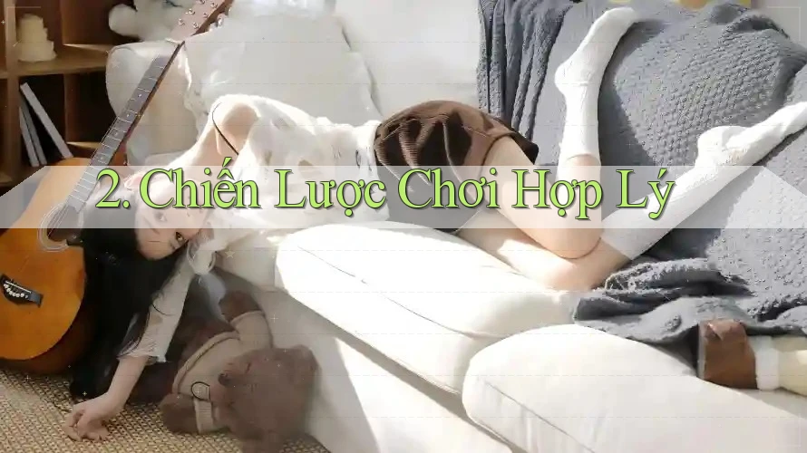 2. Chiến Lược Chơi Hợp Lý