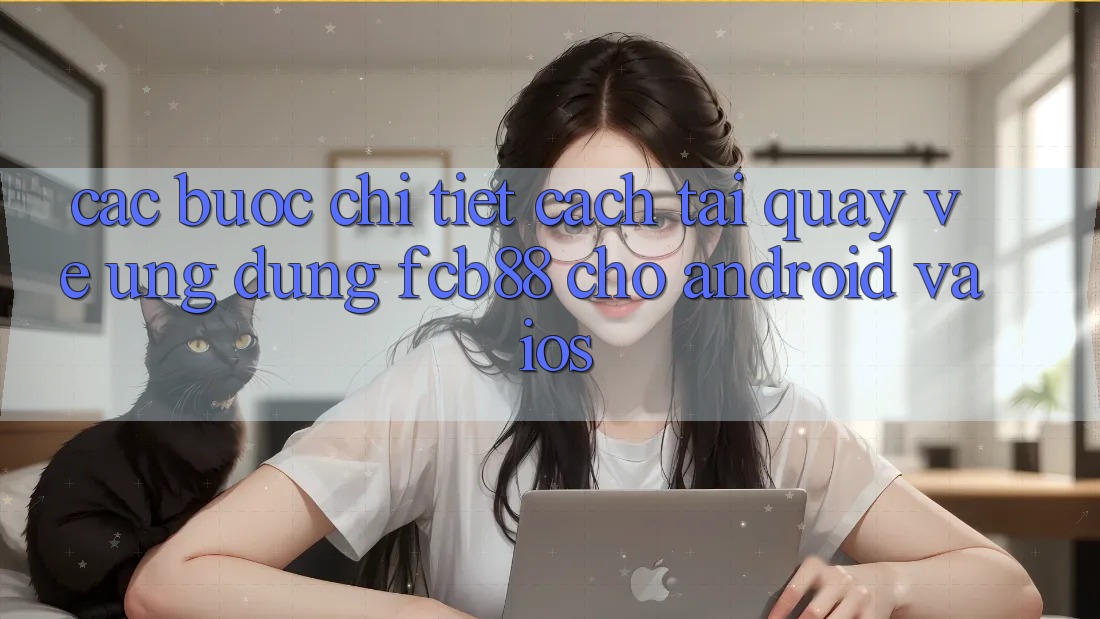 Các bước Chi Tiết Cách Tải quay về Ứng Dụng FCB88 Cho Android Và iOS Các bước Chi Tiết Cách Tải quay về Ứng Dụng FCB88 Cho Android Và iOS