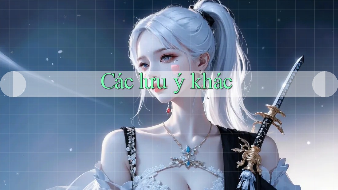 Các lưu ý khác