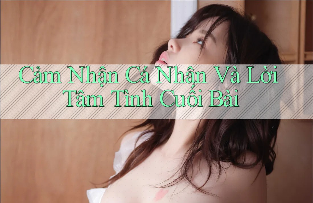 Cảm Nhận Cá Nhân Và Lời Tâm Tình Cuối Bài Cảm Nhận Cá Nhân Và Lời Tâm Tình Cuối Bài