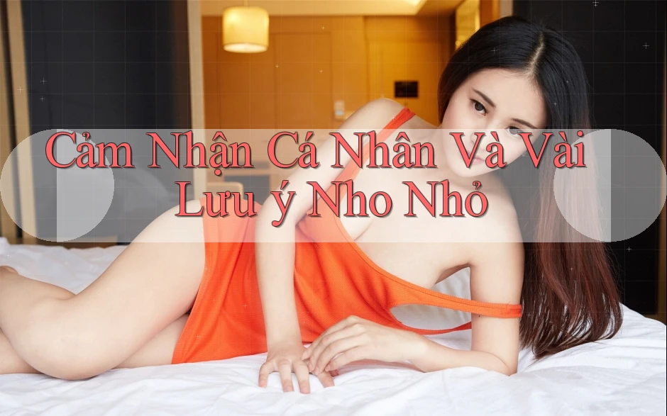 Cảm Nhận Cá Nhân Và Vài Lưu ý Nho Nhỏ