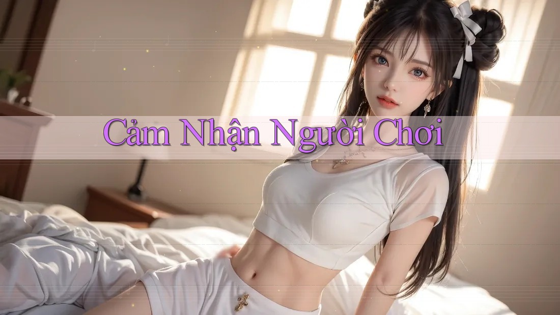 Cảm Nhận Người Chơi