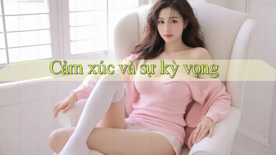 Cảm xúc và sự kỳ vọng Cảm xúc và sự kỳ vọng