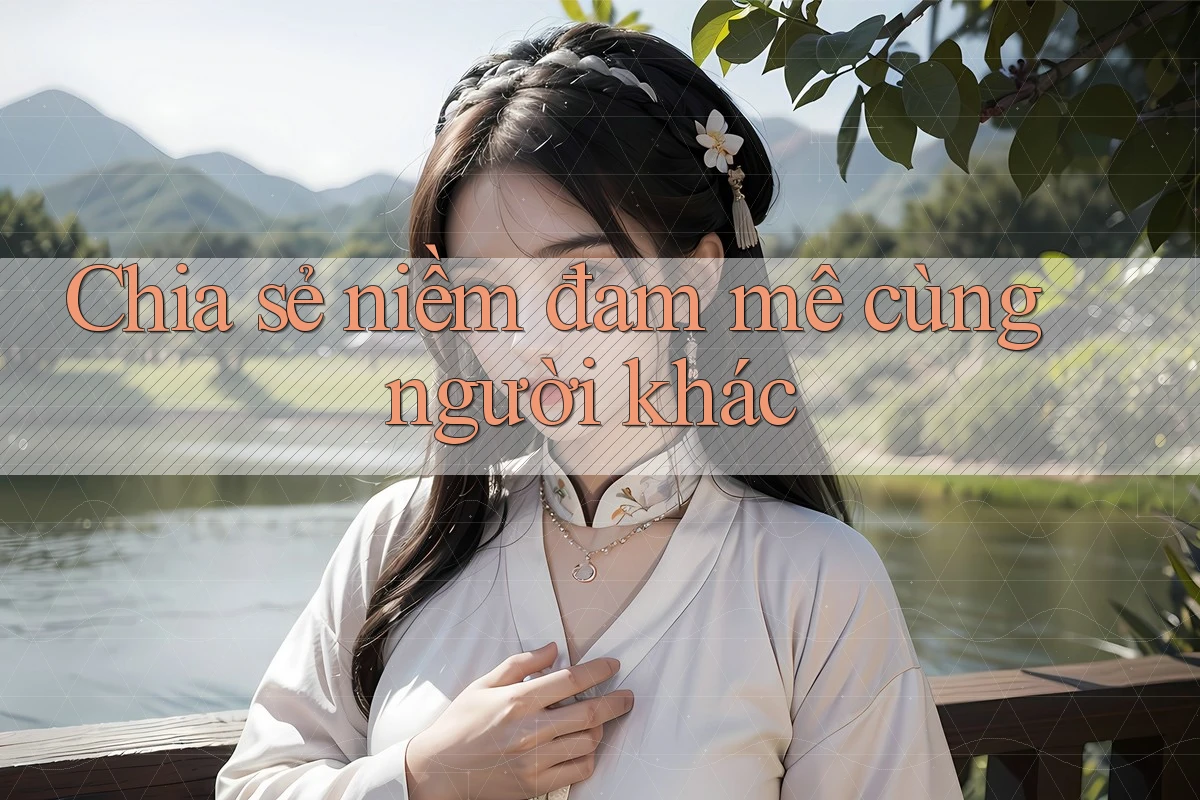 Chia sẻ niềm đam mê cùng người khác