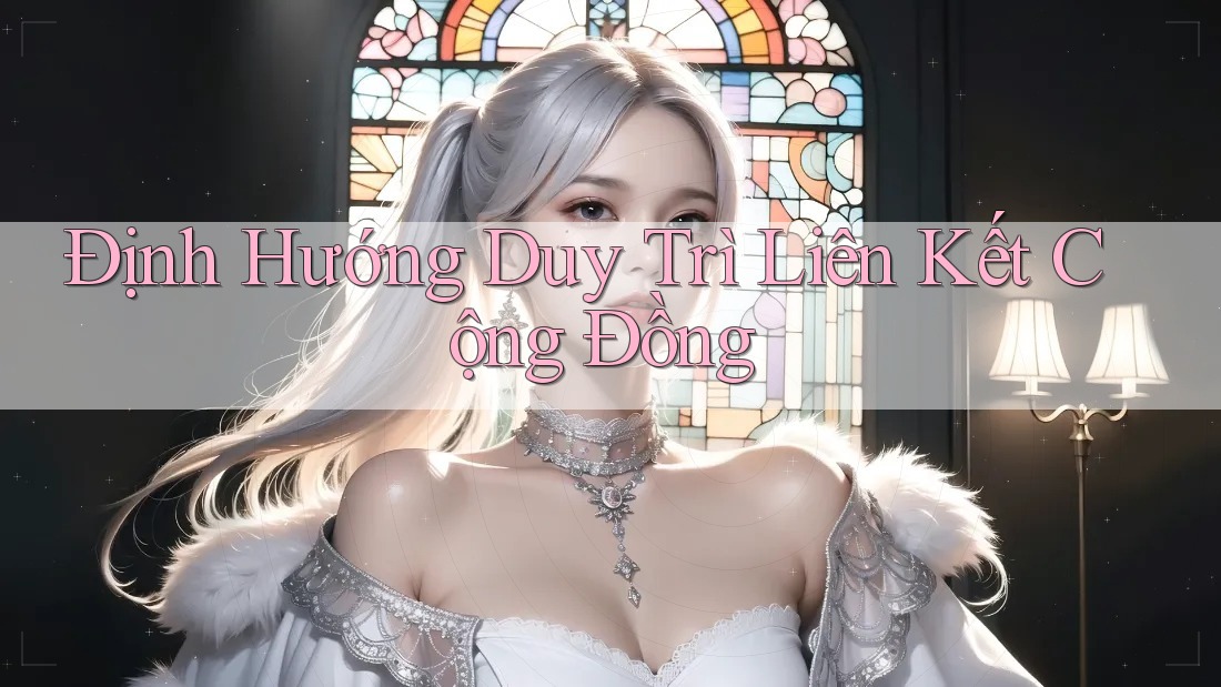 Định Hướng Duy Trì Liên Kết Cộng Đồng Định Hướng Duy Trì Liên Kết Cộng Đồng