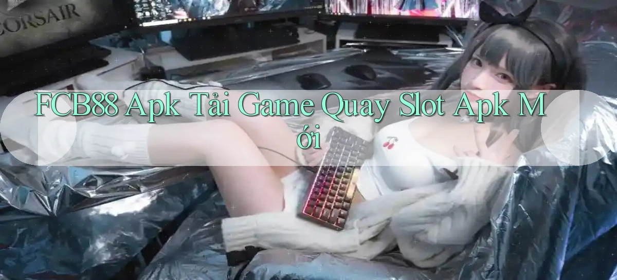 fcb88  apk tải game quay slot apk mới