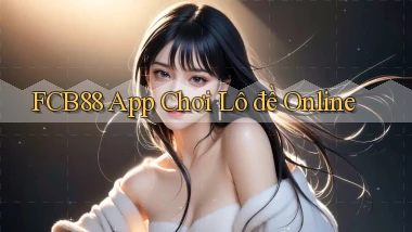 fcb88 app chơi lô đề online