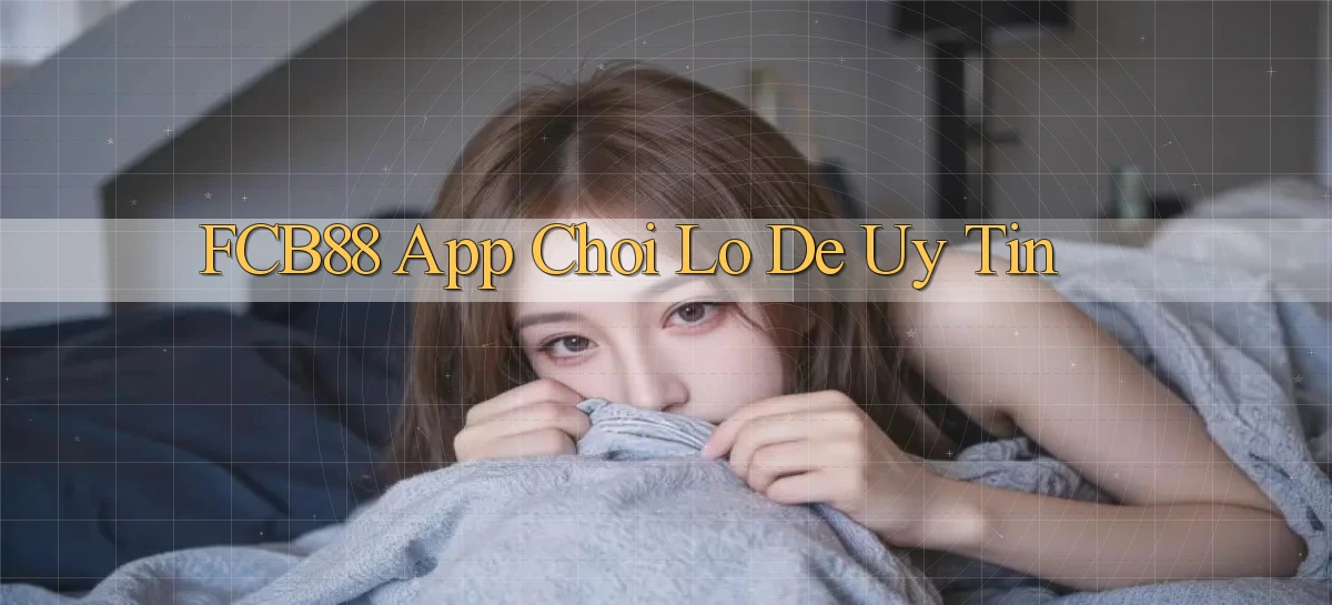 fcb88 app chơi lô đề uy tín