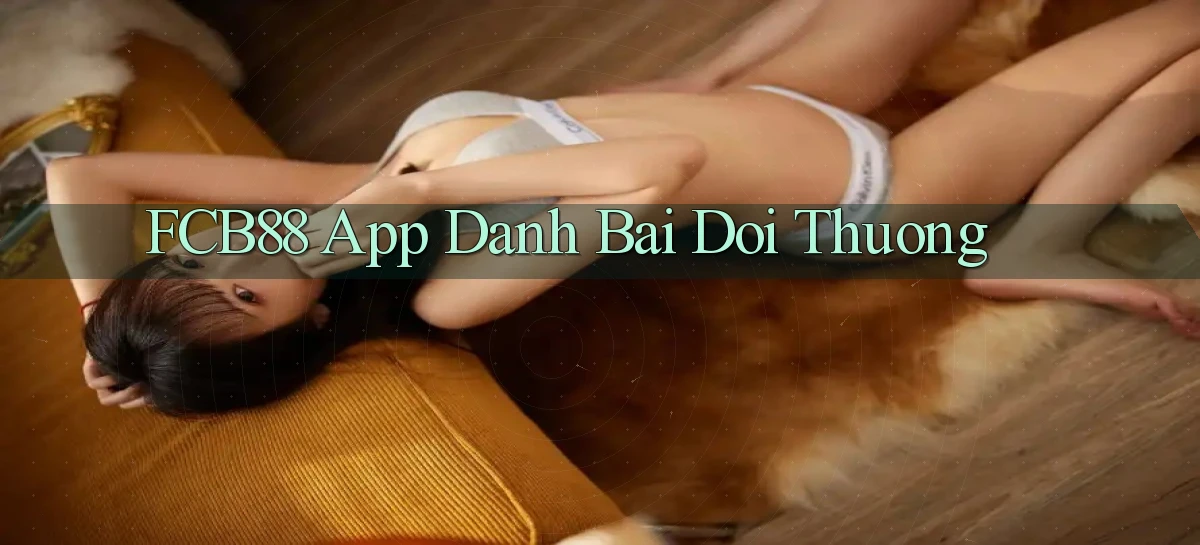 fcb88 app đánh bài đổi thưởng