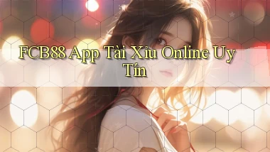 fcb88 app tài xỉu online uy tín