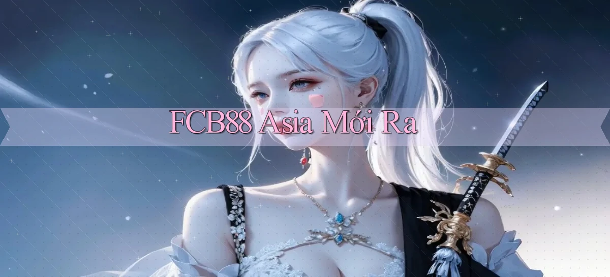 fcb88 asia mới ra