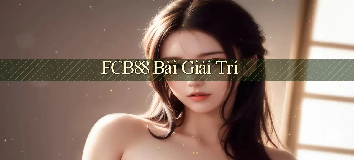 fcb88 bài giải trí