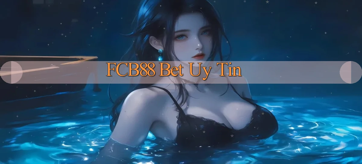 fcb88 bet uy tín