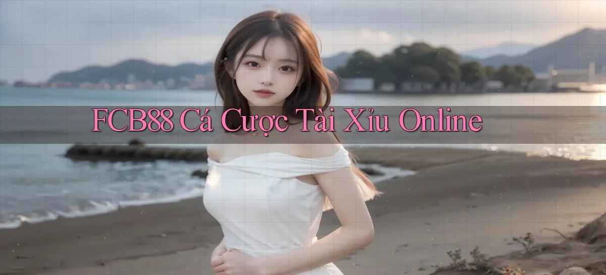 fcb88  cá cược tài xỉu online