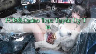 fcb88 casino trực tuyến uy tín