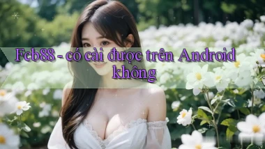 Fcb88   có cài được trên Android không
