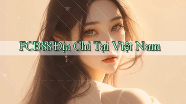 fcb88 địa chỉ tại việt nam