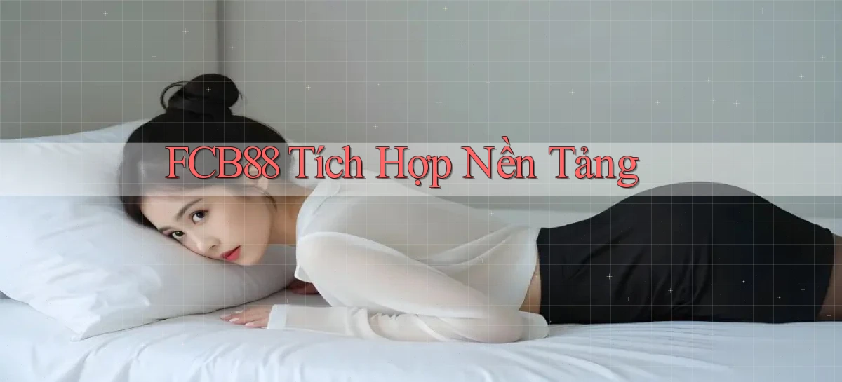 fcb88  tích hợp nền tảng