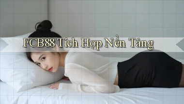 fcb88  tích hợp nền tảng