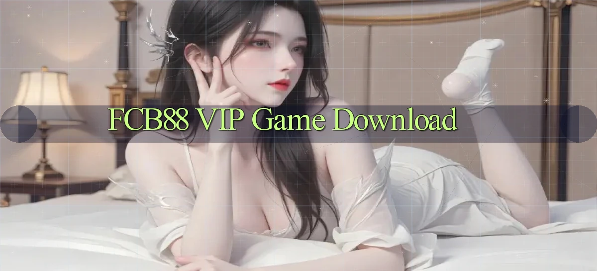 fcb88 VIP Game Download