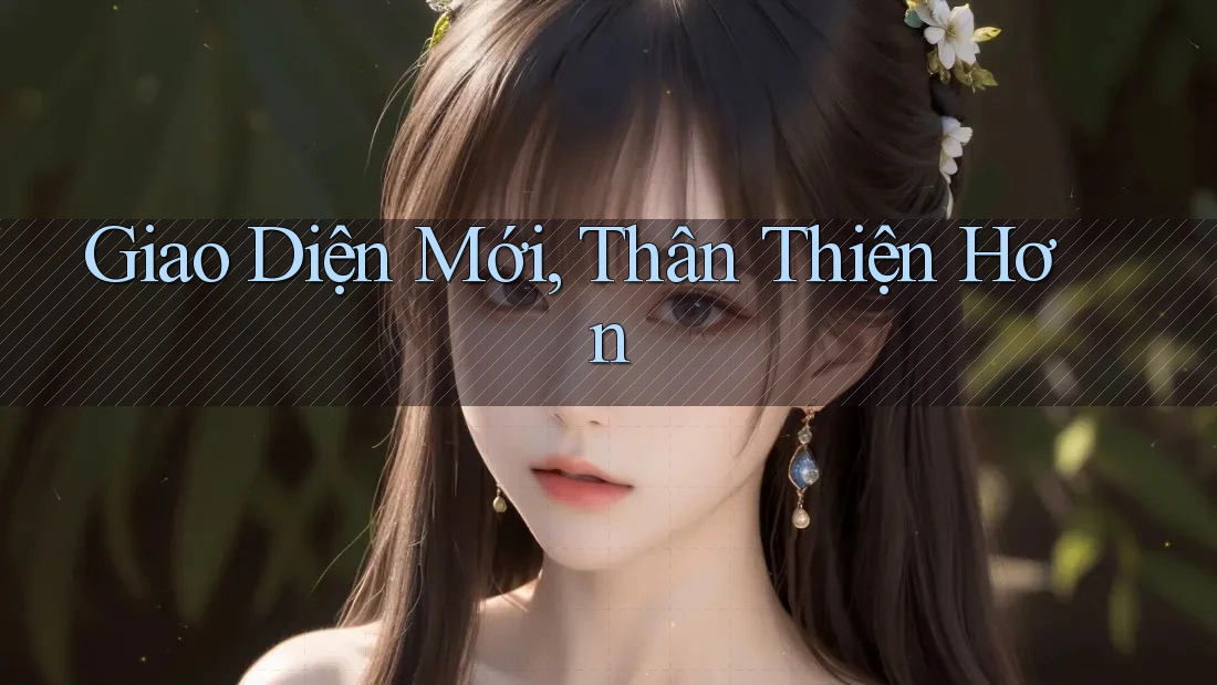Giao Diện Mới, Thân Thiện Hơn