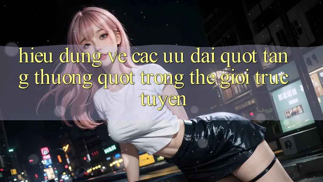 Hiểu Đúng Về Các Ưu Đãi " Tặng Thưởng" Trong Thế Giới Trực Tuyến