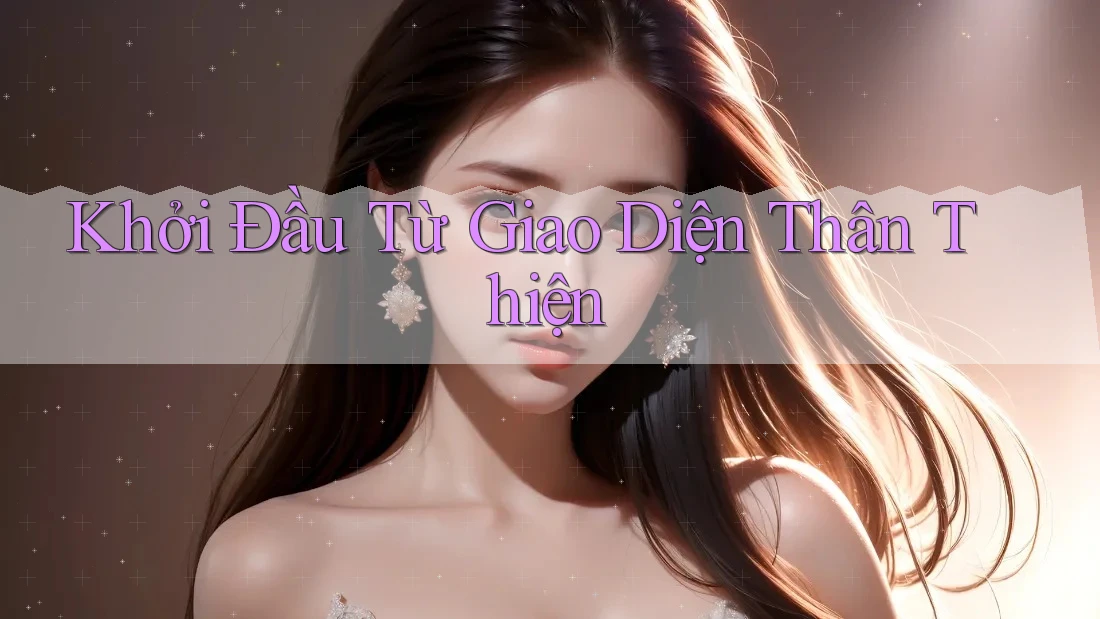 Khởi Đầu Từ Giao Diện Thân Thiện Khởi Đầu Từ Giao Diện Thân Thiện