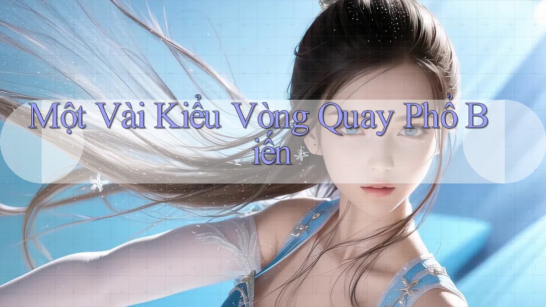 Một Vài Kiểu Vòng Quay Phổ Biến Một Vài Kiểu Vòng Quay Phổ Biến