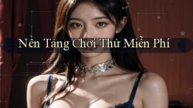 Nền tảng Chơi thử miễn phí
