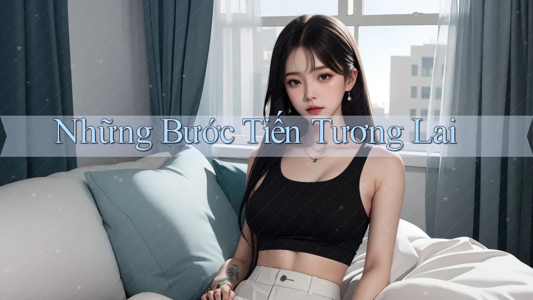 Những Bước Tiến Tương Lai