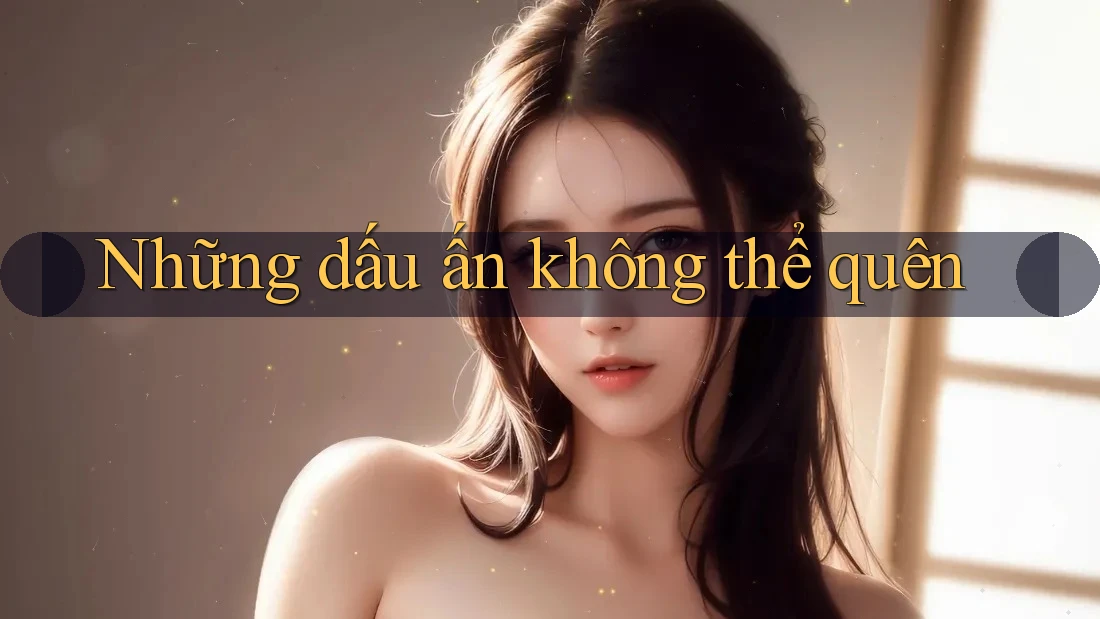 Những dấu ấn không thể quên