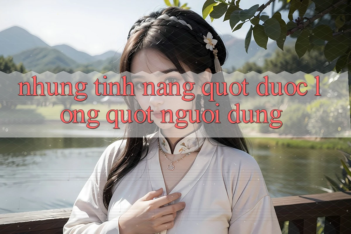 Những Tính Năng " Được Lòng" Người Dùng Những Tính Năng " Được Lòng" Người Dùng