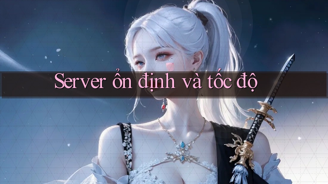 Server ổn định và tốc độ Server ổn định và tốc độ