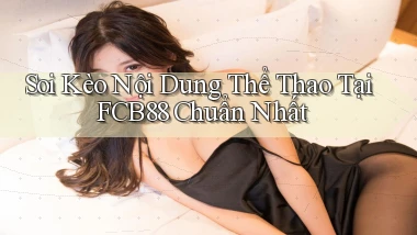 soi kèo nội dung thể thao tại fcb88 chuẩn nhất