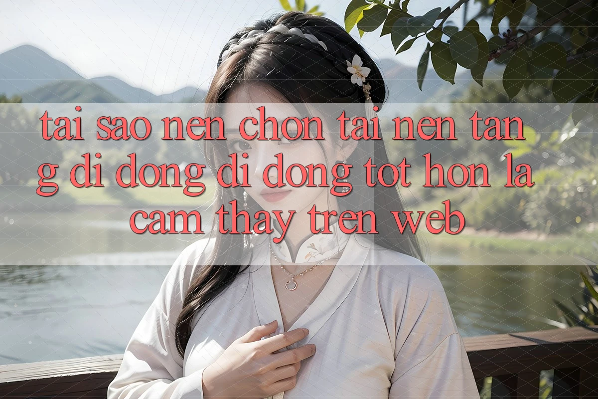 Tại Sao Nên Chọn Tải Nền tảng di động Di Động Tốt hơn Là Cảm thấy Trên Web?