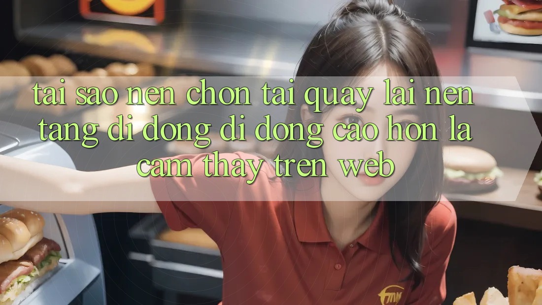 Tại Sao Nên Chọn Tải quay lại Nền tảng di động Di Động Cao hơn Là Cảm thấy Trên Web? Tại Sao Nên Chọn Tải quay lại Nền tảng di động Di Động Cao hơn Là Cảm thấy Trên Web?