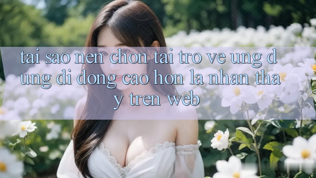 Tại Sao Nên Chọn Tải trở về Ứng Dụng Di Động Cao hơn Là Nhận thấy Trên Web?
