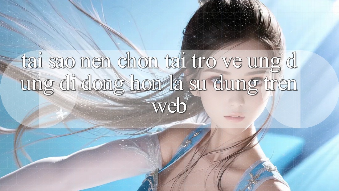 Tại Sao Nên Chọn Tải trở về Ứng Dụng Di Động Hơn Là Sử dụng Trên Web? Tại Sao Nên Chọn Tải trở về Ứng Dụng Di Động Hơn Là Sử dụng Trên Web?