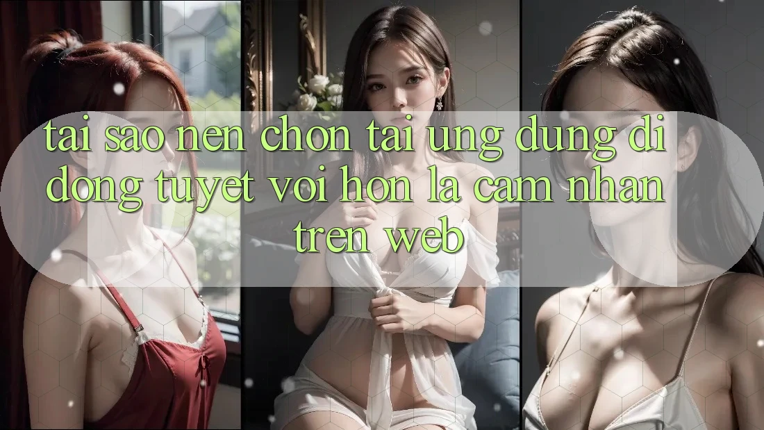 Tại Sao Nên Chọn Tải Ứng Dụng Di Động Tuyệt vời hơn Là Cảm nhận Trên Web? Tại Sao Nên Chọn Tải Ứng Dụng Di Động Tuyệt vời hơn Là Cảm nhận Trên Web?