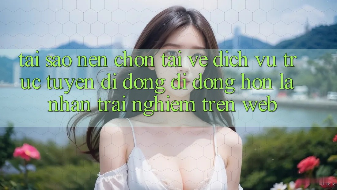 Tại Sao Nên Chọn Tải về Dịch vụ trực tuyến di động Di Động Hơn Là Nhận trải nghiệm Trên Web?