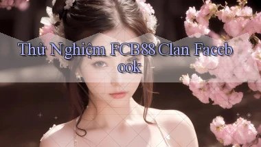 thử nghiệm fcb88 clan facebook