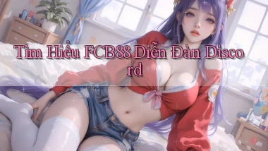 tìm hiểu fcb88 diễn đàn discord