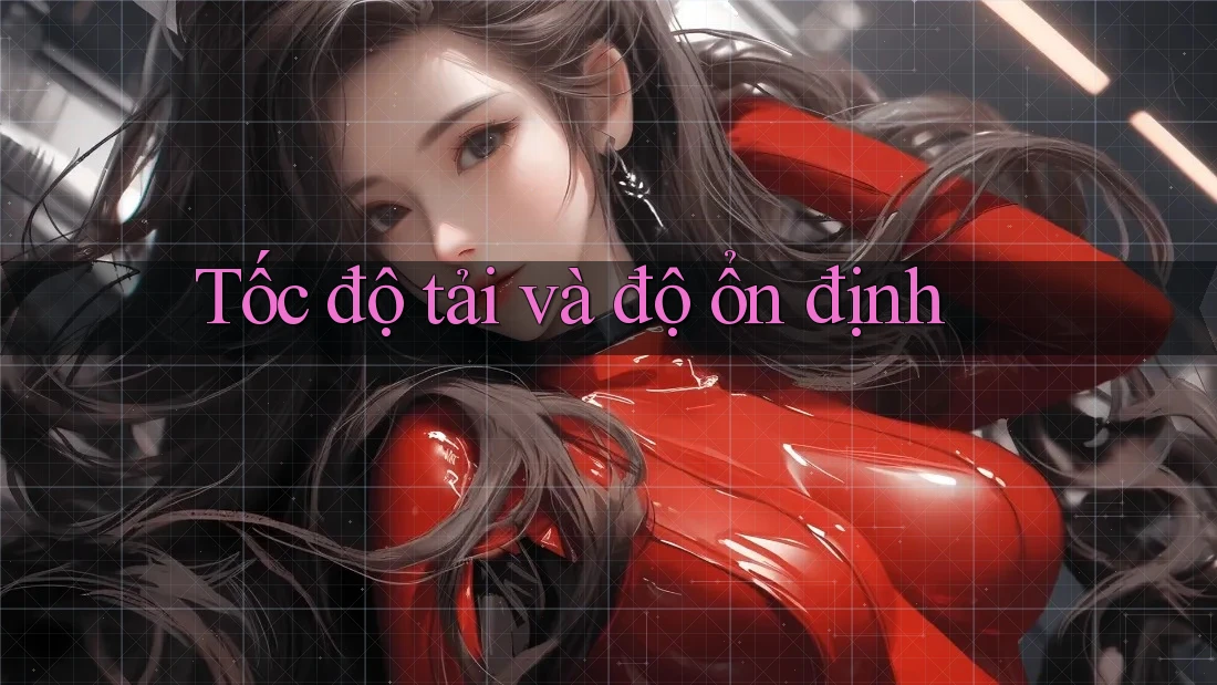 Tốc độ tải và độ ổn định Tốc độ tải và độ ổn định