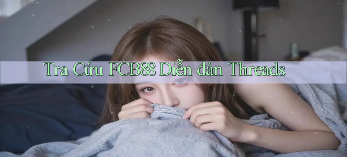 tra cứu fcb88 diễn đàn threads