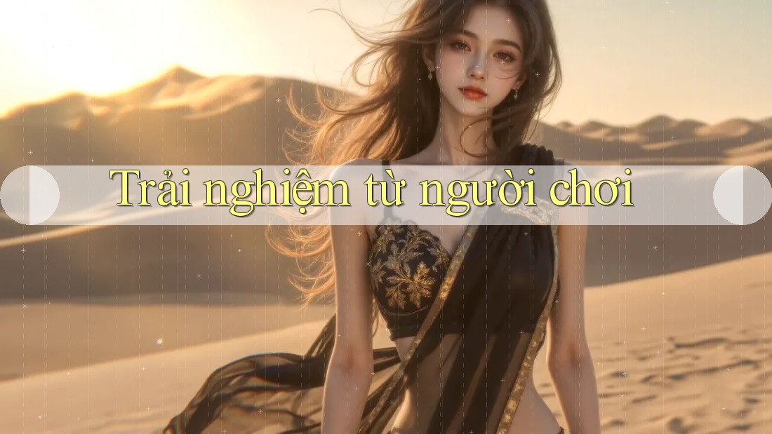 Trải nghiệm từ người chơi