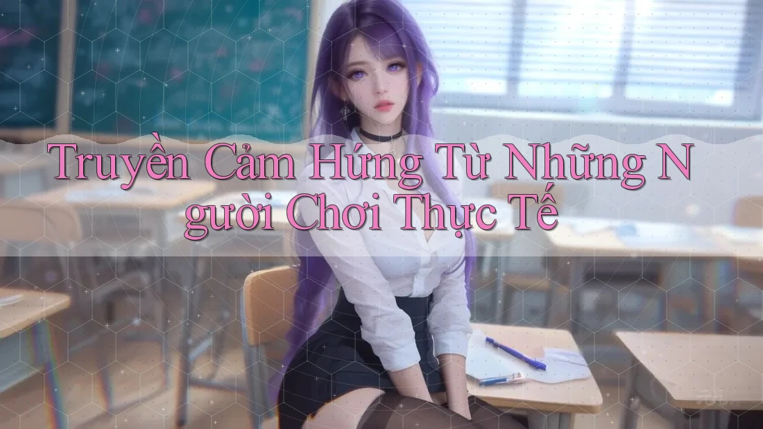 Truyền Cảm Hứng Từ Những Người Chơi Thực Tế