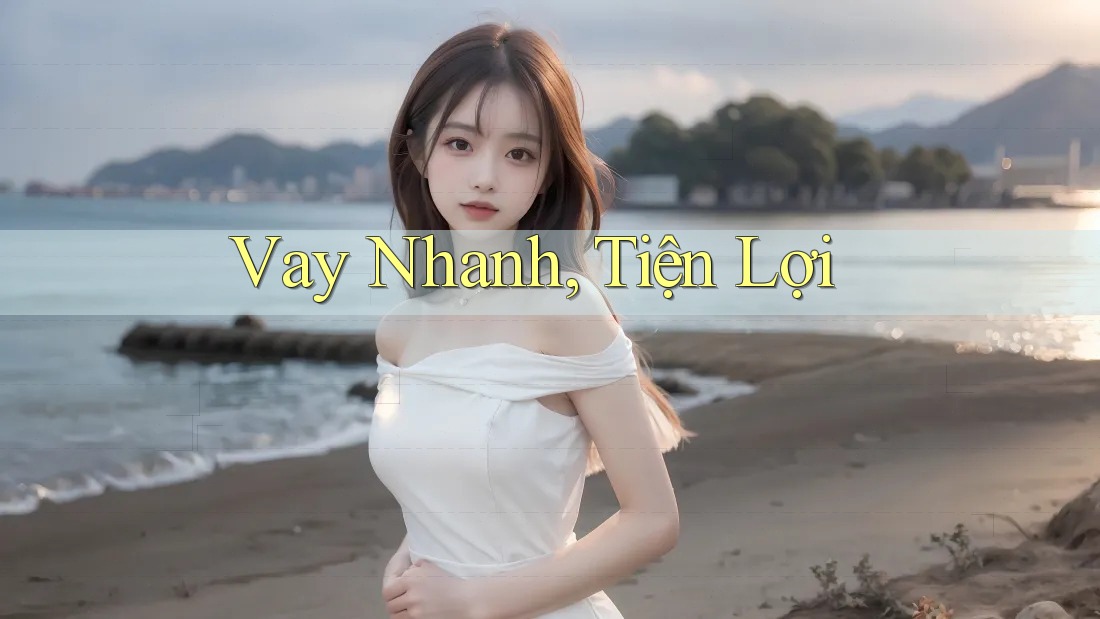 Vay Nhanh, Tiện Lợi