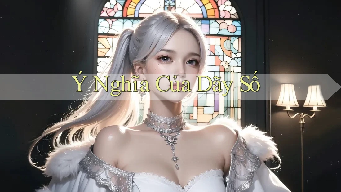 Ý Nghĩa Của Dãy Số